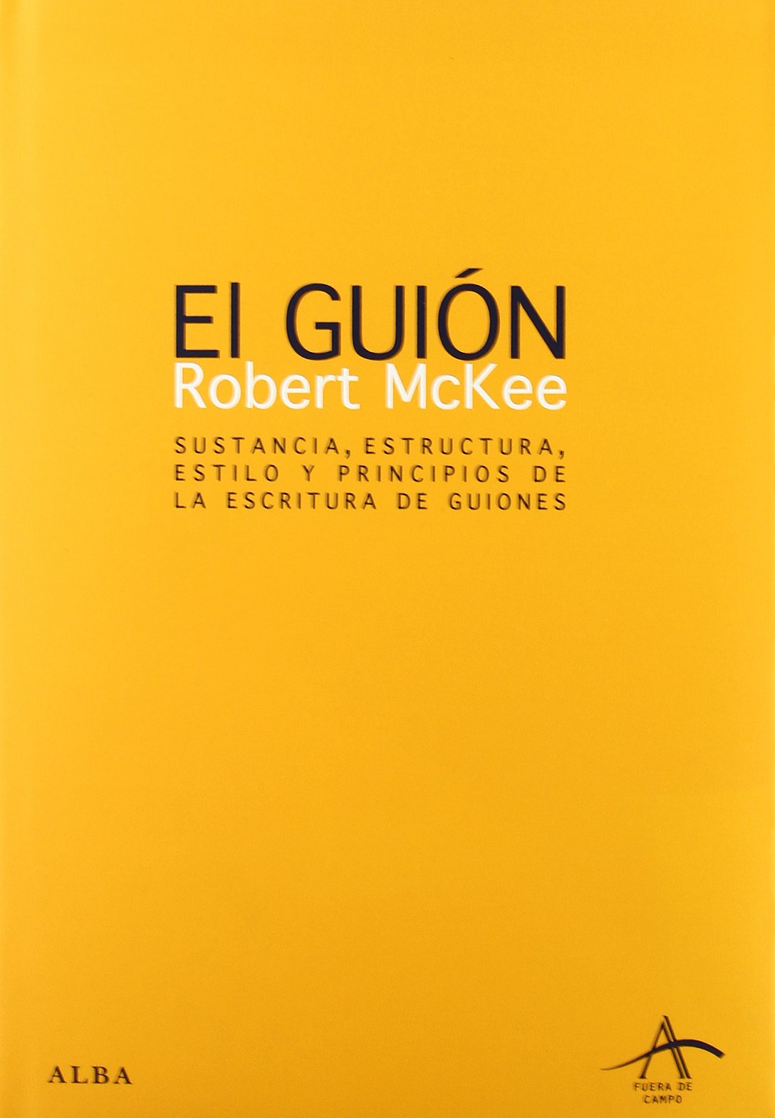 El guión. Story: Sustancia, estructura, estilo y principios de la escritura de guiones (Fuera de campo)