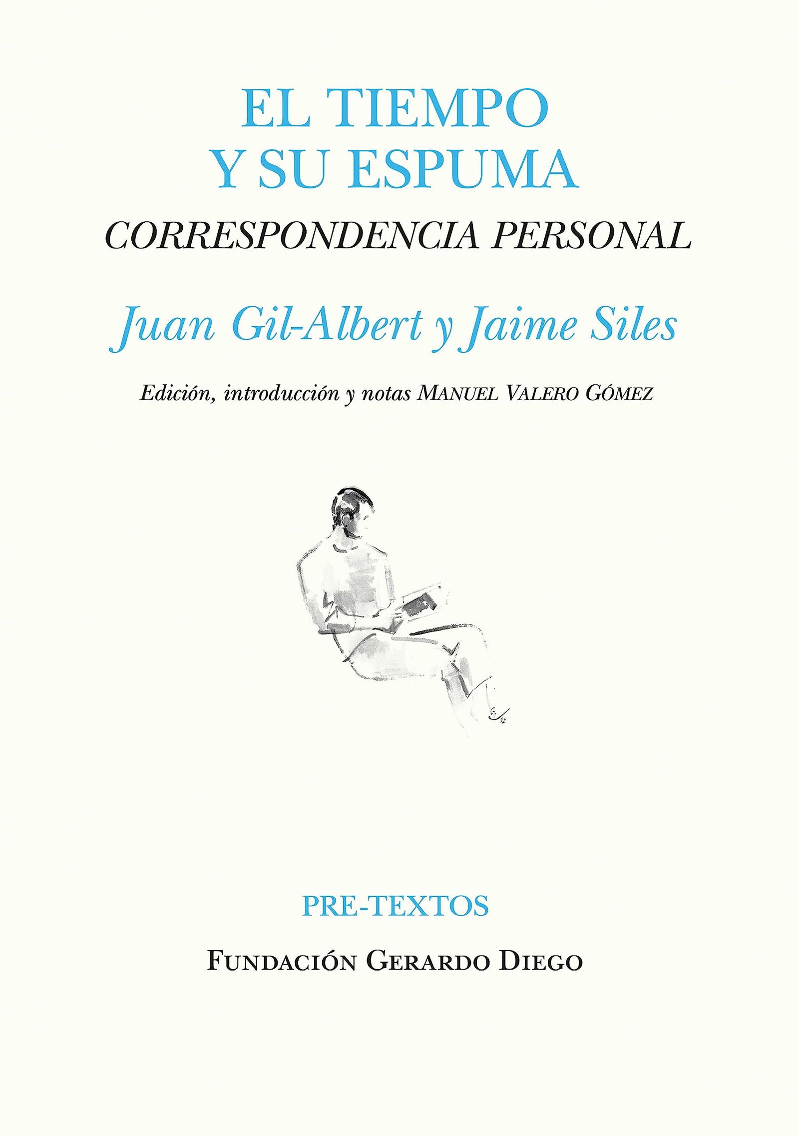 El tiempo y su espuma: Correspondencia personal Juan Gil-Albert y Jaime Siles (Hispánicas)