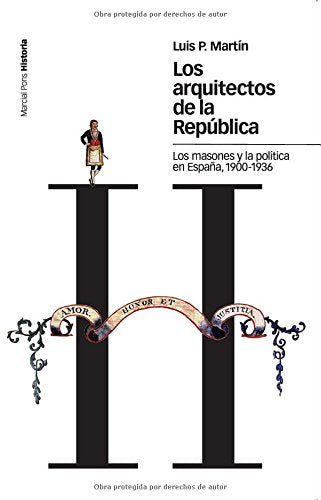 ARQUITECTOS DE LA REPÚBLICA, LOS: Los masones y la política en España, 1900-1936: 51 (Estudios)