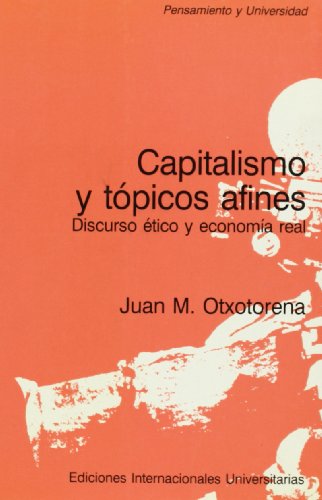 Capitalismo y tópicos afines: discurso ético y economía real (Pensamiento y universidad)