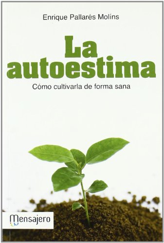 La autoestima : cómo cultivarla de forma sana (PSICOLOGIA)