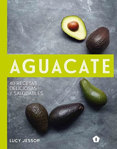 Aguacate: 40 recetas deliciosas y saludables (COCINA VEGANA Y VEGETARIANA)