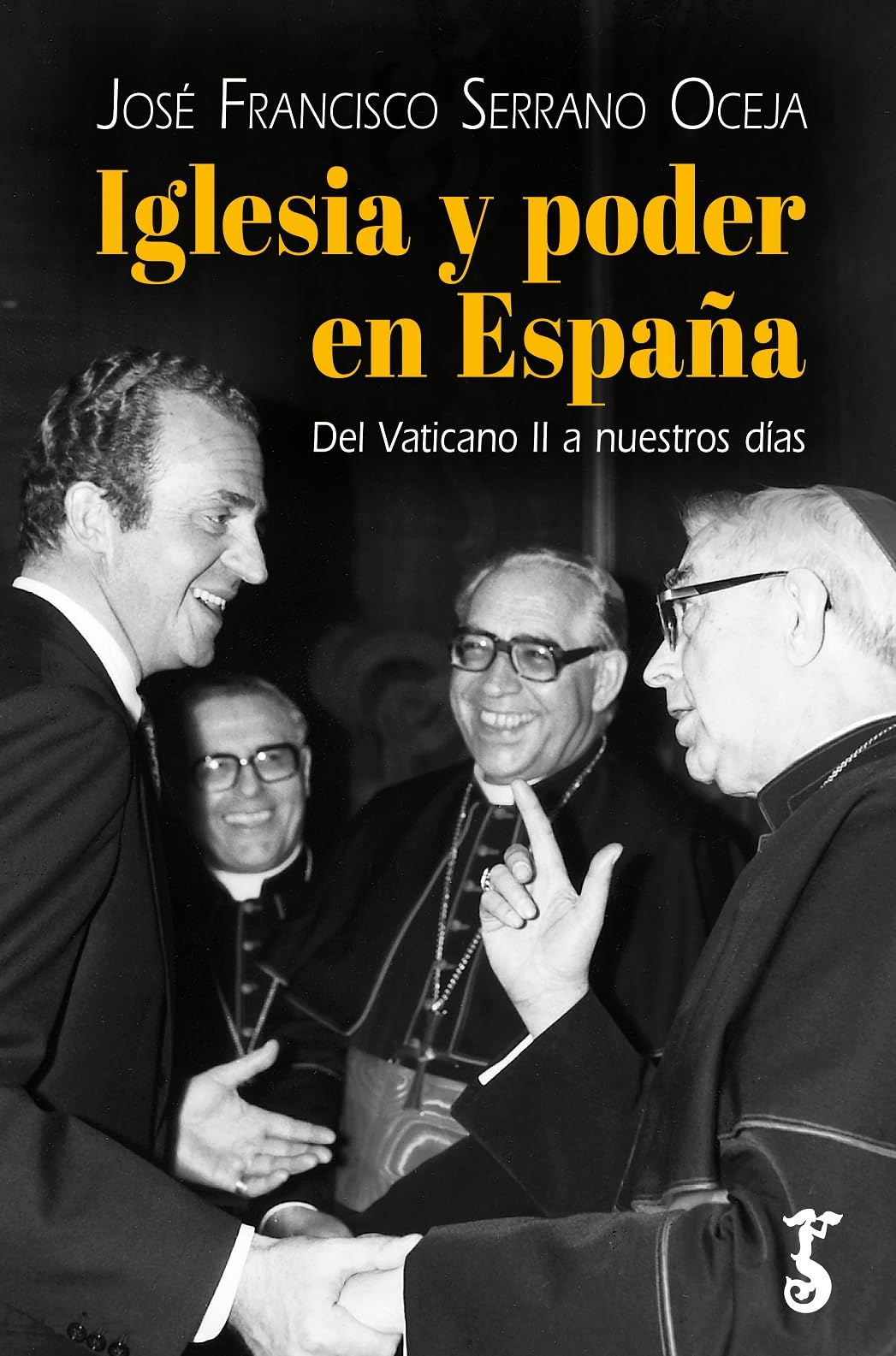 Iglesia y poder en España; Del Vaticano II a nuestros días (HISTORIA)