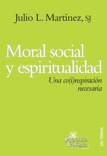 Moral social y espiritualidad: Una co(i)nspiración necesaria: 182 (Presencia Teológica)