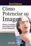 Cómo potenciar su imagen : ideas y consejos para saber estar en los negocios