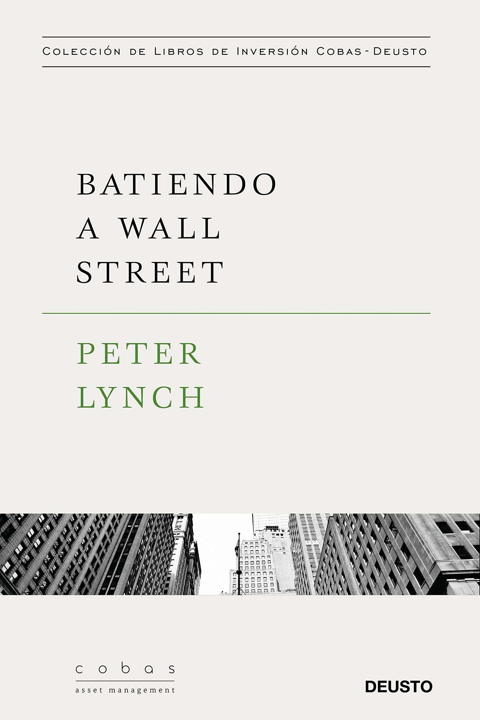 Batiendo a Wall Street: Peter Lynch con la colaboración de John Rothchild (Colección de libros de inversión Value School)