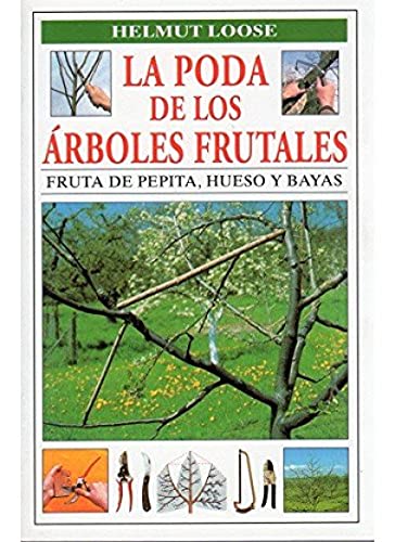 LA PODA DE LOS ARBOLES FRUTALES (GUÍAS DEL NATURALISTA-HORTICULTURA)