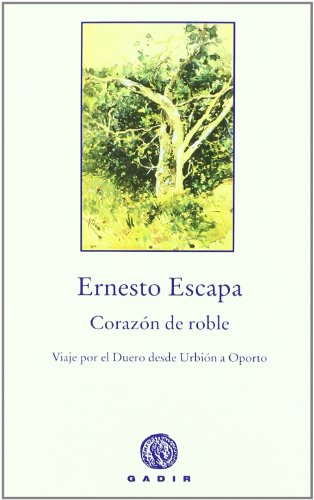 Corazón de roble: Viaje por el Duero de Urbión a Oporto (FICCION)
