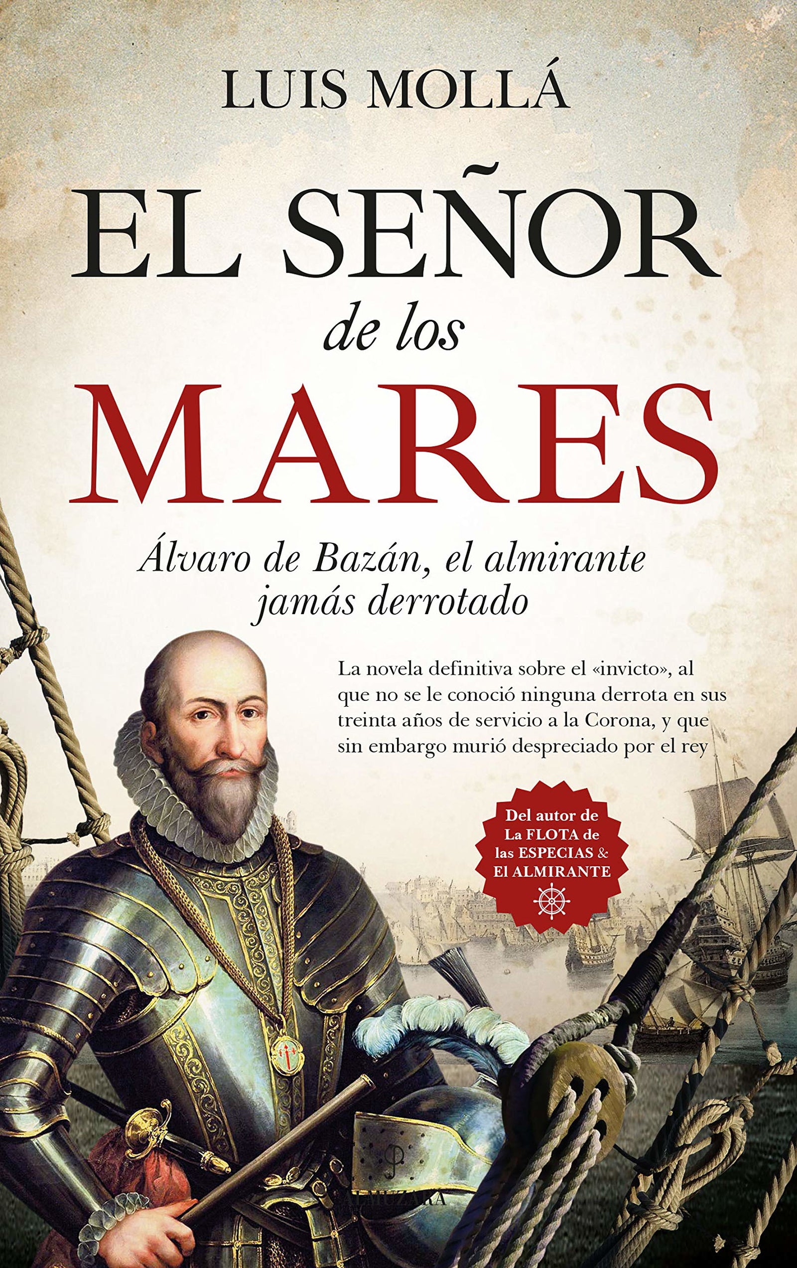 El señor de los mares: Álvaro de Bazán, el almirante jamás derrotado (Novela Histórica)