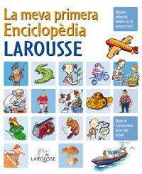 La meva primera Enciclopèdia Larousse (Larousse - Infantil / Juvenil - Catalán - A Partir De 5/6 Años)
