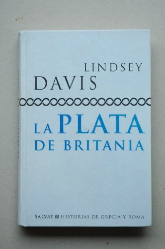 La plata de Britania / Lindsey Davis ; [traducción Horacio González Trejo]