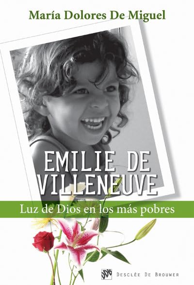 Emilie de Vileneuve: Luz de Dios en los más pobres (Testigos)