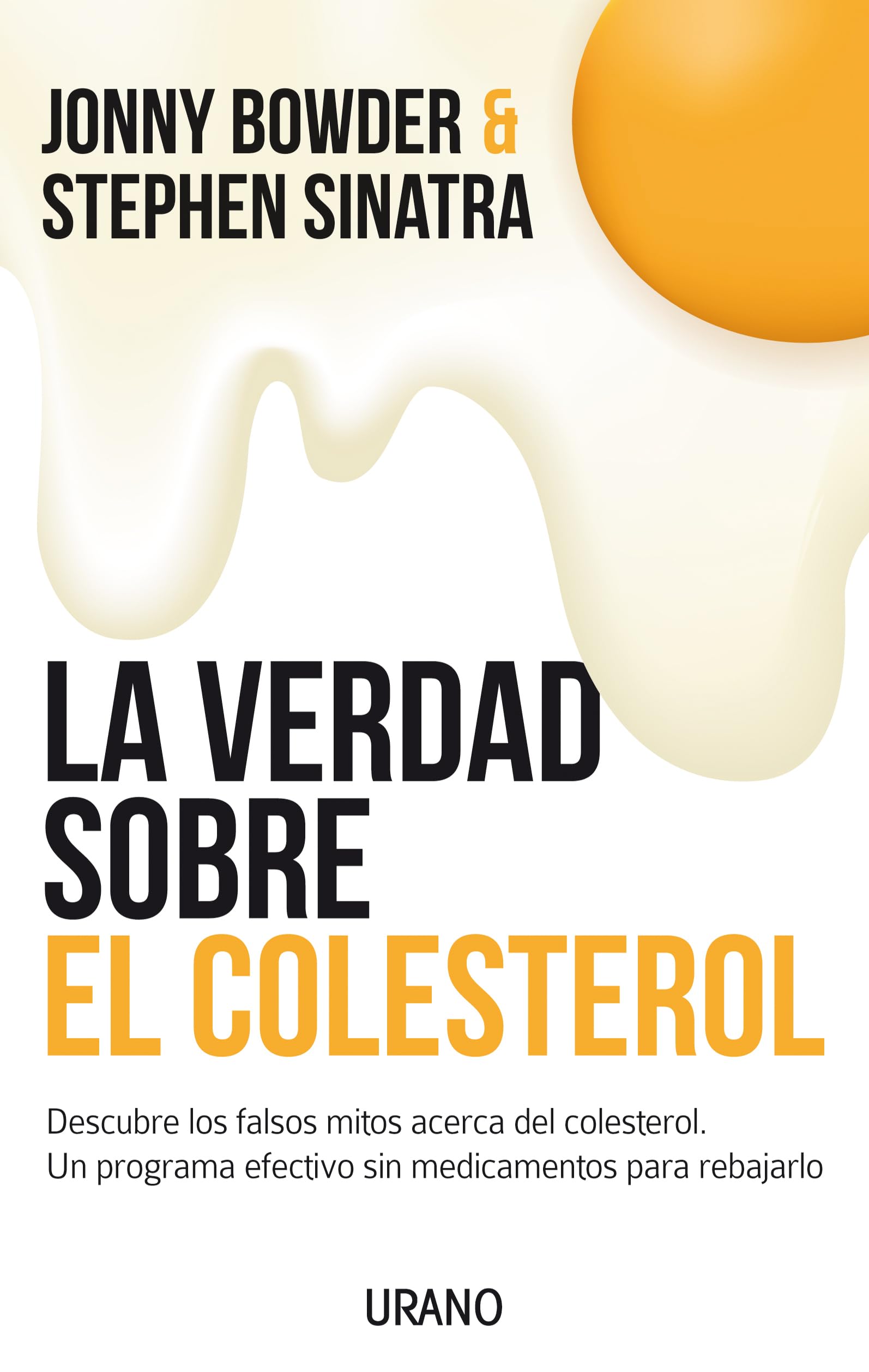La Verdad Sobre El Colesterol: Descubre los falsos mitos acerca del colesterol. Un programa efectivo y sin medicamentos para rebajarlo: 1 (Nutrición y dietética)