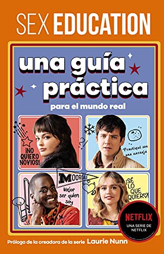 Sex Education. Una guía práctica para el mundo real (No ficción)