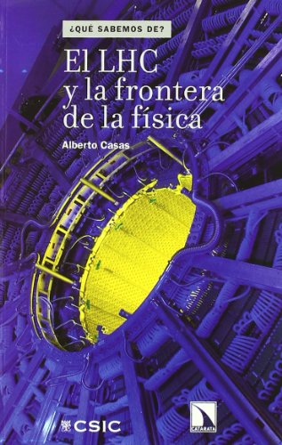 El LHC y la frontera de la física: 1 (¿Qué sabemos de...?)
