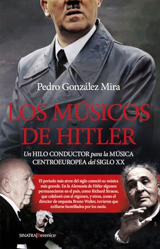 Los músicos de Hitler: Un hilo conductor para la música centroeuropea del siglo XX (Sinatra)