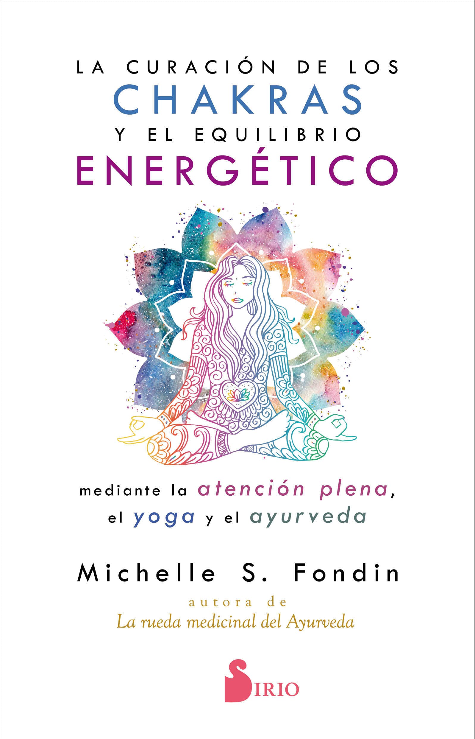 La curación de los chakras y el equilibrio energético mediante la atención plena, el yoga y el ayurveda (FONDO)
