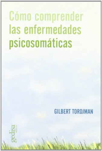 Como comprender las enfermedades psicosomáticas (PRACTICA)