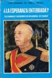 LA ESPERANZA ENTERRADA? TESTIMONIOS Y RECUERDOS DE UN GENERAL DE FRANCO