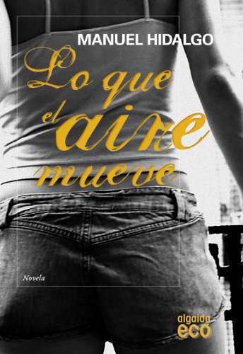 Lo que el aire mueve (ALGAIDA LITERARIA - ECO)