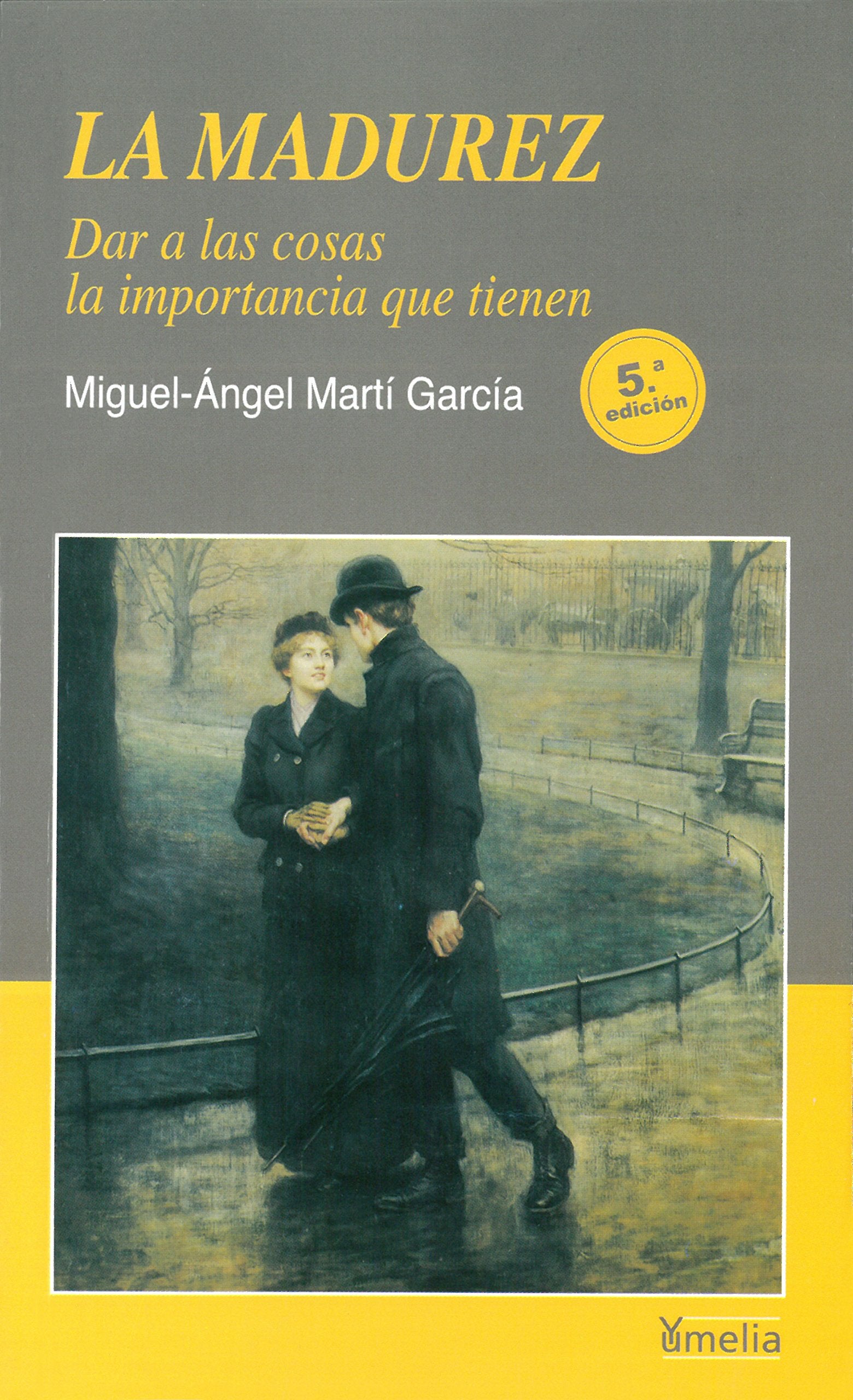 La madurez. Dar a las cosas la importancia que tienen (Yumelia)