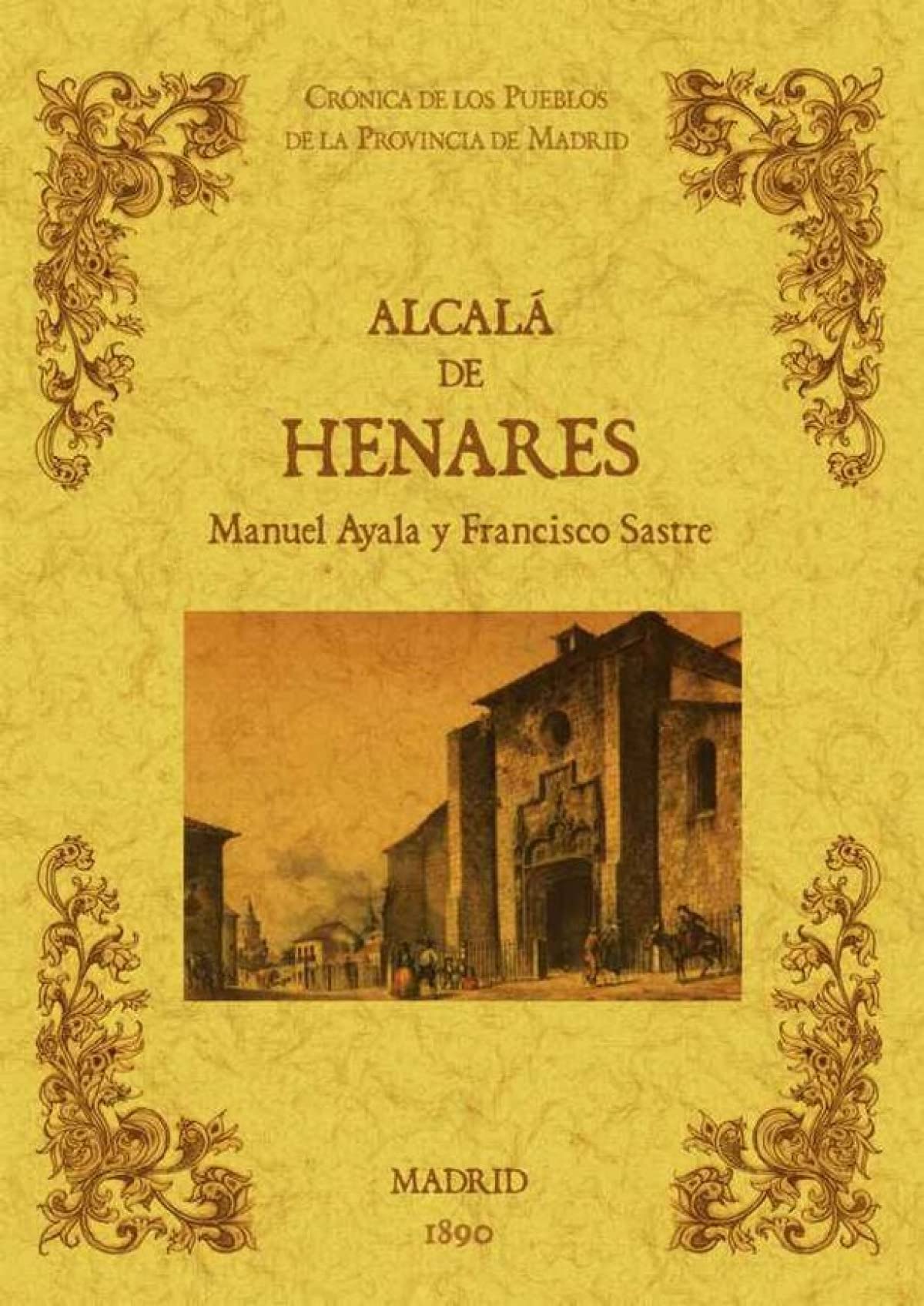 Alcalá de Henares. Biblioteca de la provincia de Madrid: crónica de sus pueblos. (HISTORIA)