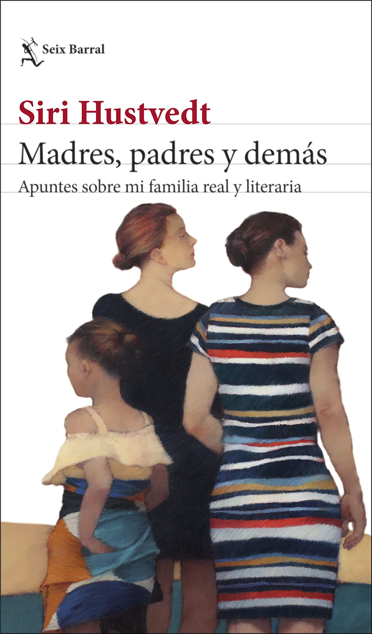 Madres, padres y demás: Apuntes sobre mi familia real y literaria (Los Tres Mundos)