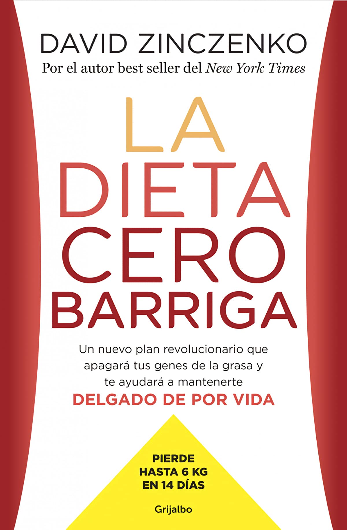 La dieta cero barriga: Un nuevo plan revolucionario que apagará tus genes de la grasa y te ayudará a mantenerte delgado de por vida (Alimentación saludable)