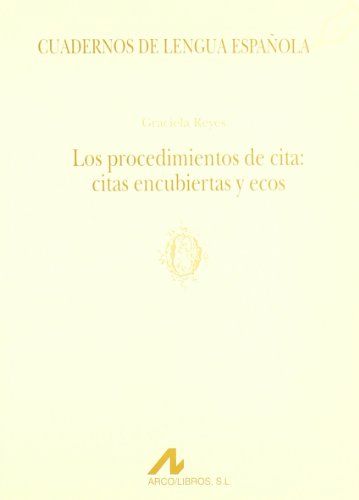 Los procedimientos de cita: citas encubiertas y ecos (O) (Cuadernos de lengua española)