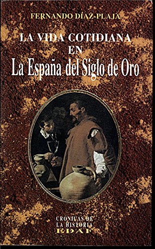 LA Vida Cotidiana En LA Espana Del Siglo De Oro