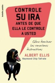 Controle su ira antes de que ella le controle a usted: Cómo dominar las emociones destructivas: 1 (Bolsillo Paidós)