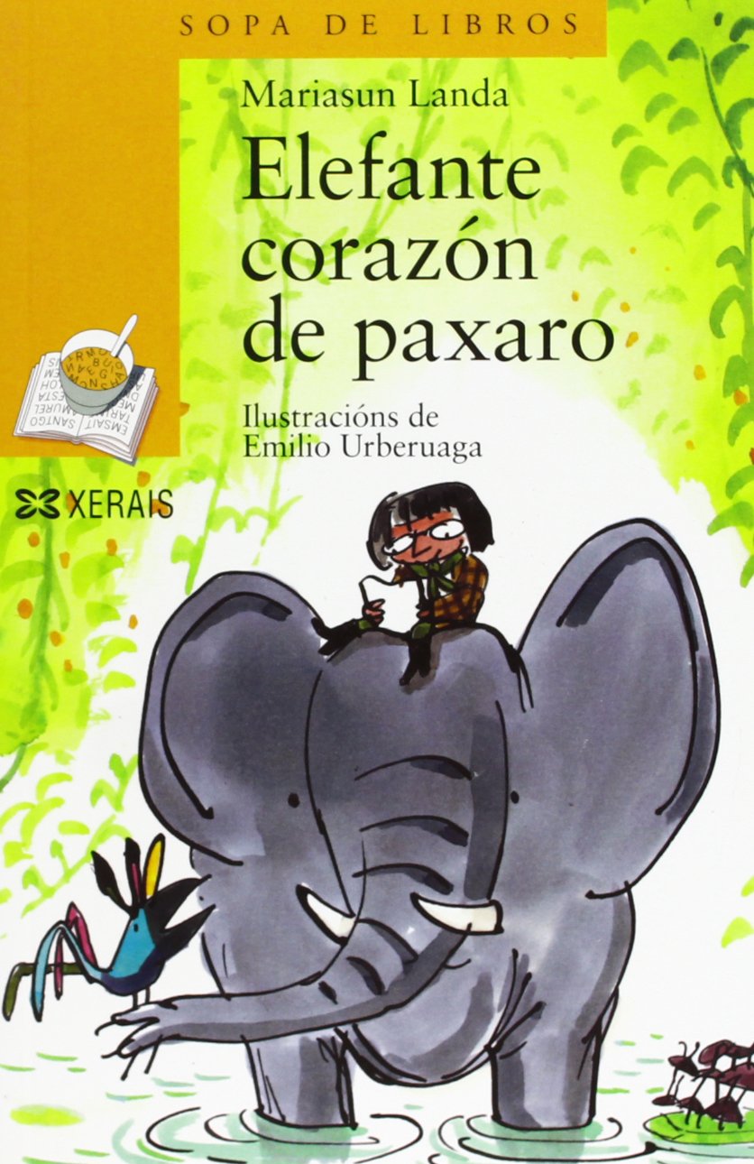 Elefante corazón de paxaro (Infantil E Xuvenil - Sopa De Libros - De 6 Anos En Diante)
