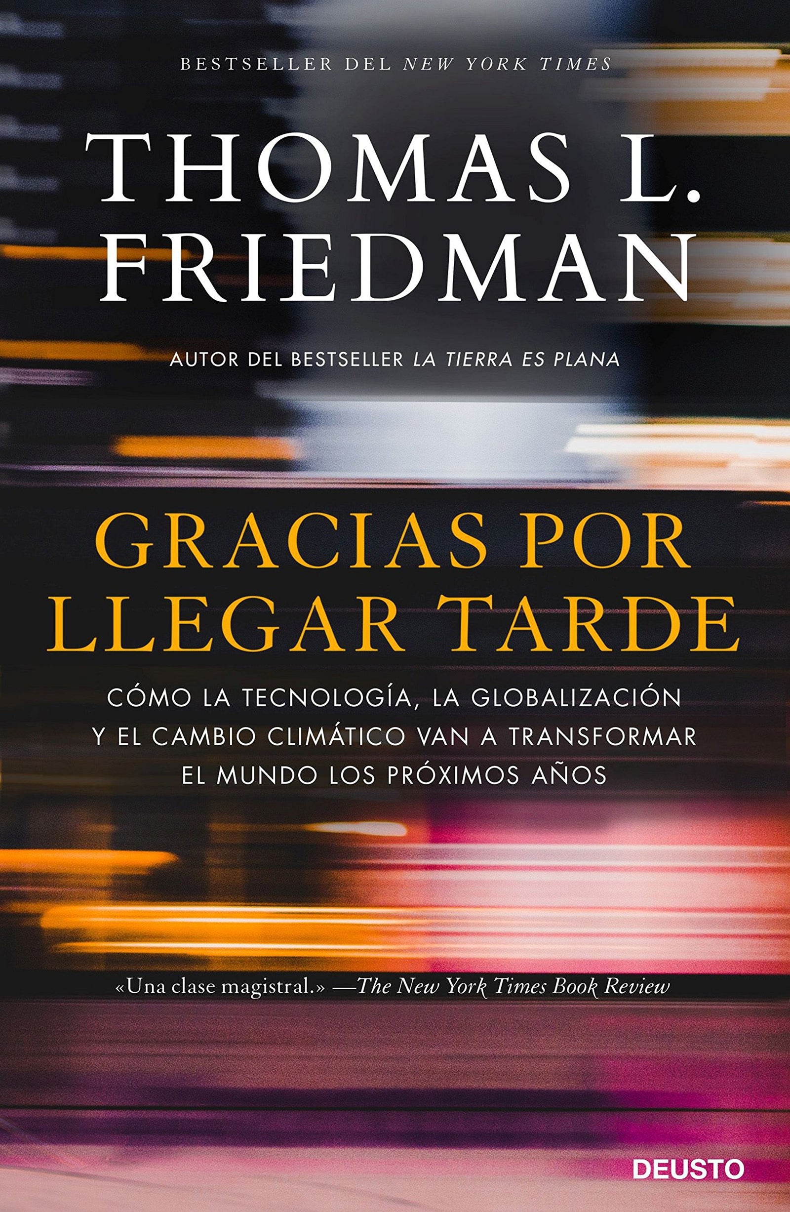 Gracias por llegar tarde: Cómo la tecnología, la globalización y el cambio climático van a transformar el mundo los próximos años (Deusto)