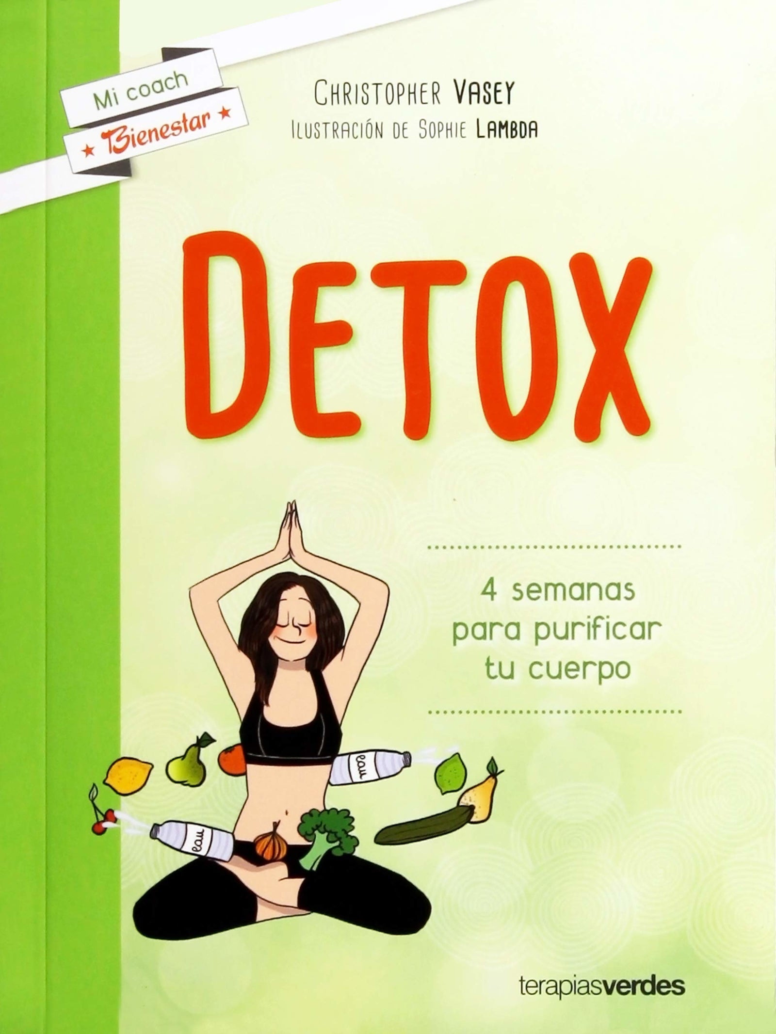 Detox: 4 semanas para purificar tu cuerpo (Terapias Mi Coach)