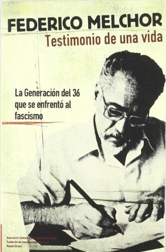 TESTIMONIO DE UNA VIDA-LA GENERACION DEL 36 QUE SE ENFRENTO: Testimonio de Una Vida: La Generacion del 36 Que Se Enfrento Al Fascismo (SIN COLECCION)