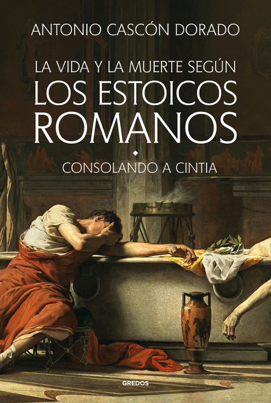 La vida y la muerte según los estoicos romanos (Ensayos Gredos)