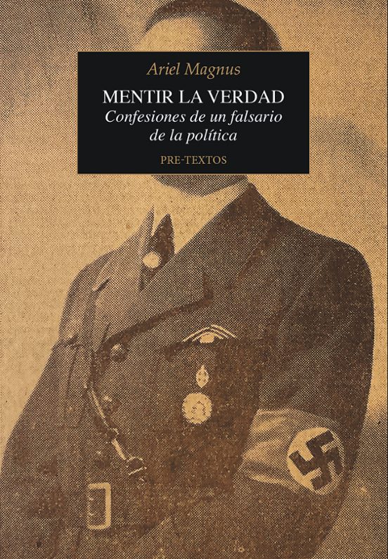 Mentir la verdad: Confesiones de un falsario de la política (Narrativa)