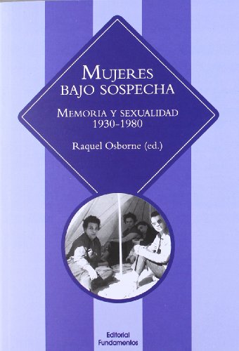 Mujeres Bajo Sospecha. Memoria Y Sexualidad. 1930-1980: 339 (Ciencia / Género)