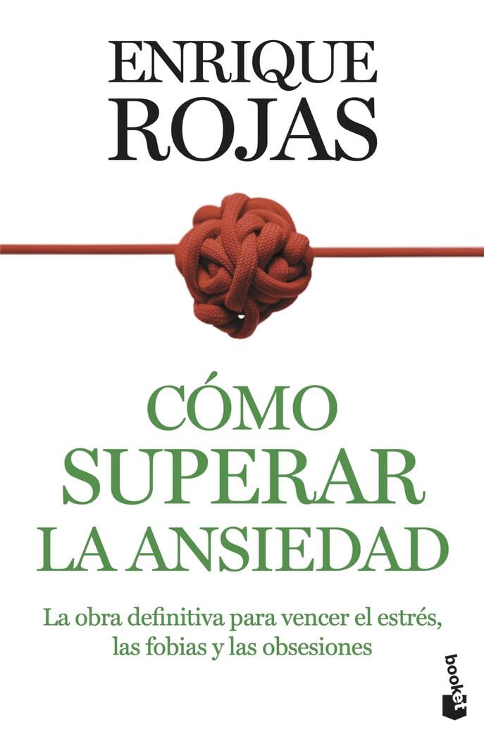 Cómo superar la ansiedad: La obra definitiva para vencer el estrés, las fobias y las obsesiones (Vivir Mejor)