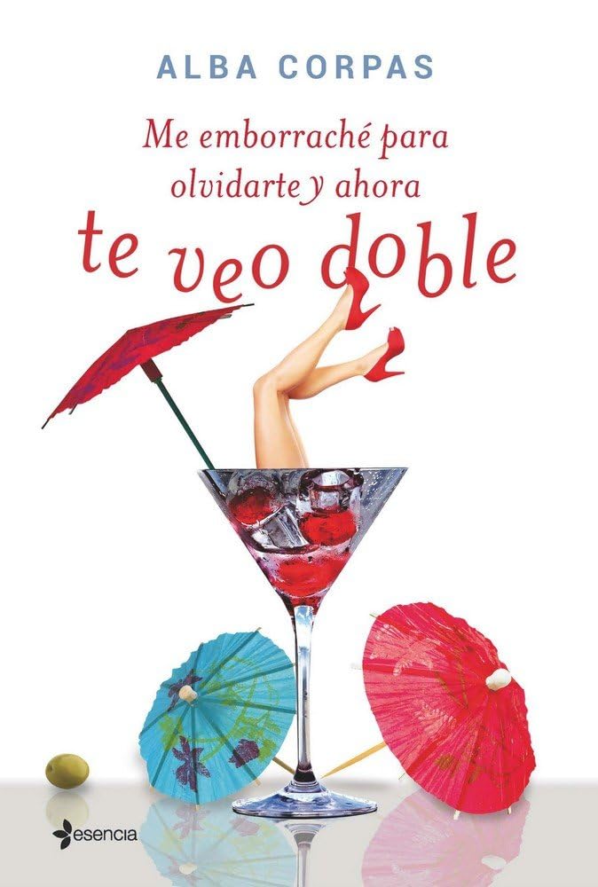 Me emborraché para olvidarte y ahora te veo doble (Romántica Contemporánea)