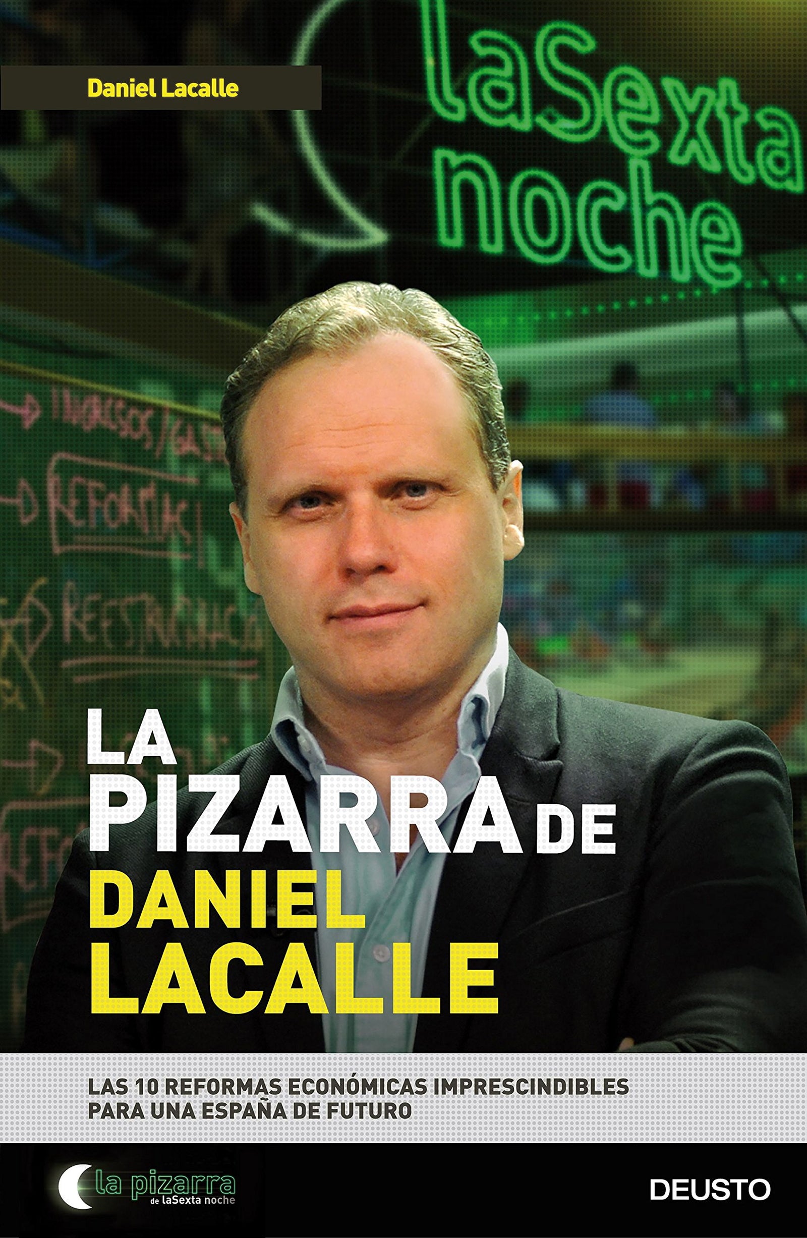 La pizarra de Daniel Lacalle: Las 10 reformas económicas imprescindibles para una España de futuro (Deusto)
