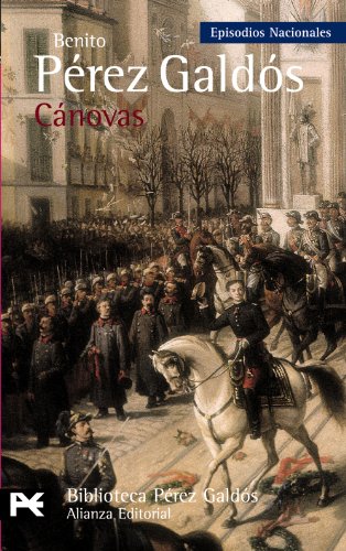 Cánovas: Episodios Nacionales 46 / Serie final (El Libro De Bolsillo - Bibliotecas De Autor - Biblioteca Pérez Galdós - Episodios Nacionales)