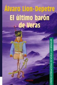 El último barón de Veras (ALGAIDA LITERARIA - PREMIO INTERNACIONAL LUIS BERENGUER)