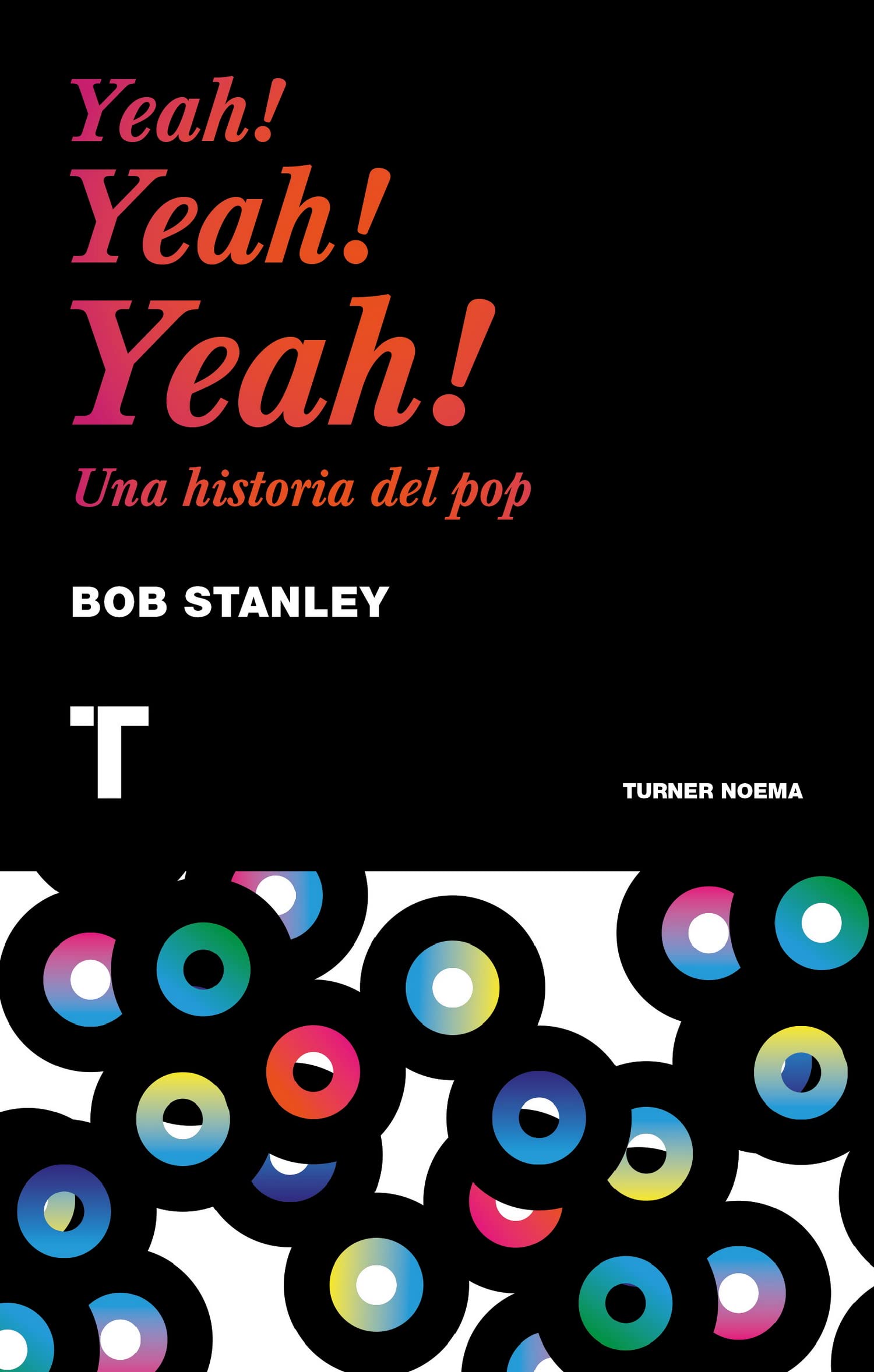 Yeah! Yeah! Yeah!: La historia del pop moderno (Noema)