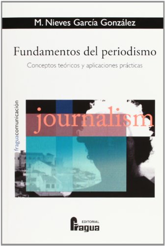 Fundamentos Del Periodismo. (FRAGUA COMUNICACION)