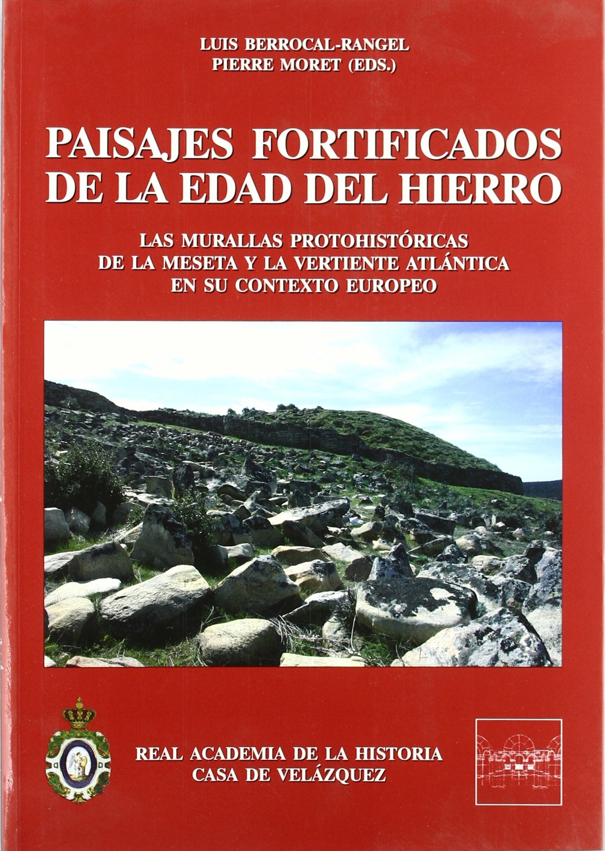 Paisajes Fortificados de la Edad del Hierro.: Las murallas protohitóricas de la meseta y las vertiente atlántica en su contexto europeo (Bibliotheca Archaeologica Hispana.)