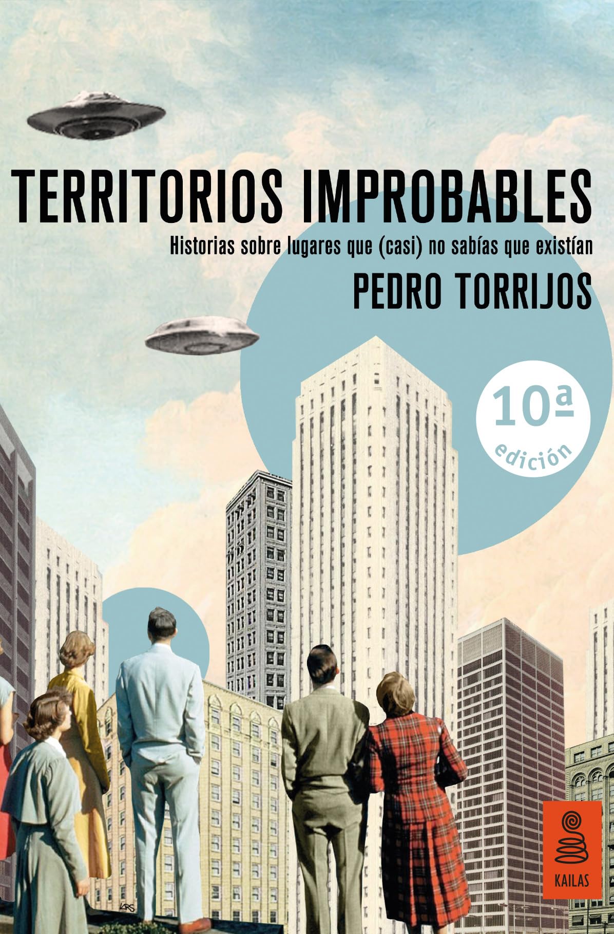 Territorios improbables: Historias sobre lugares que (casi) no sabías que existían (Kailas No Ficción)