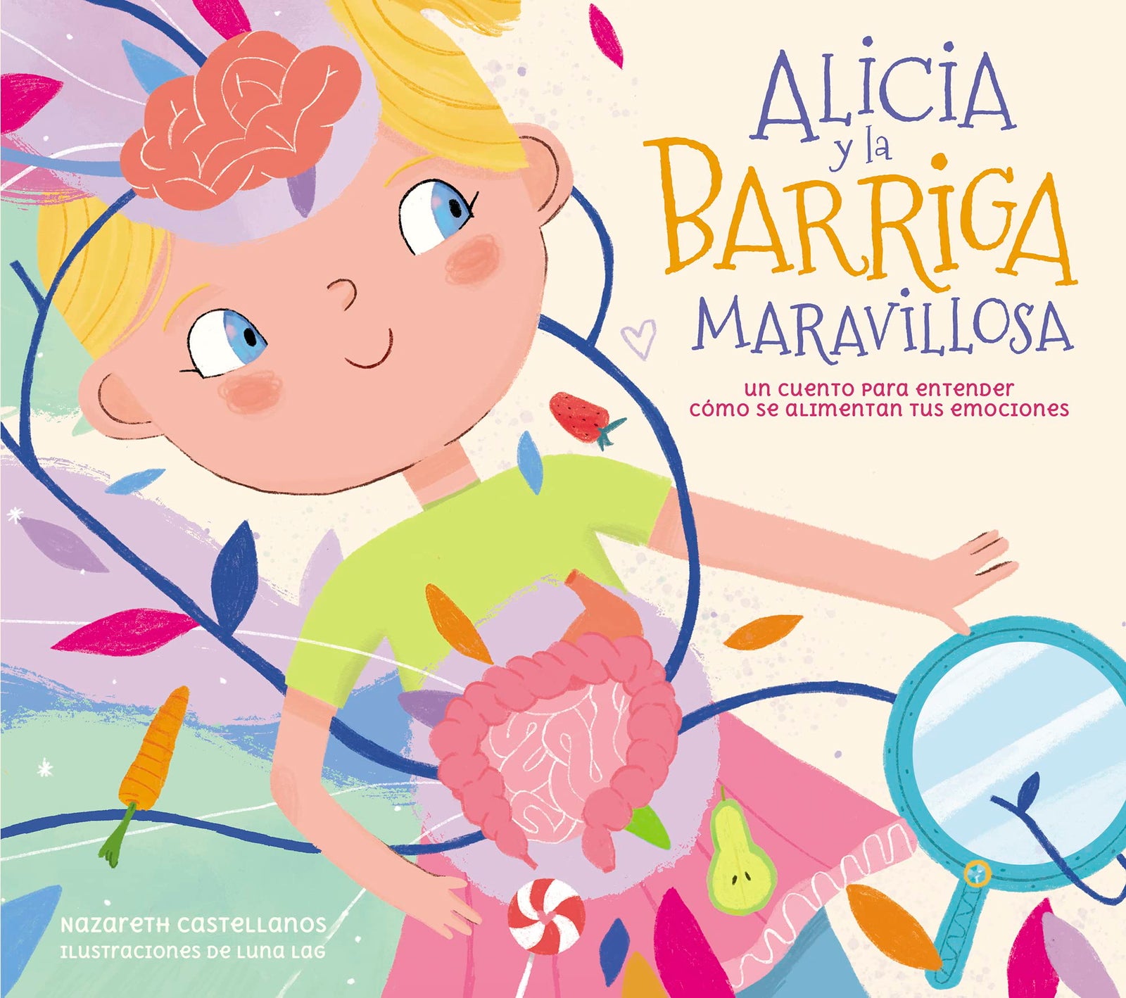 Alicia y la barriga maravillosa: Un cuento para entender cómo se alimentan tus emociones (Pequeños curiosos)