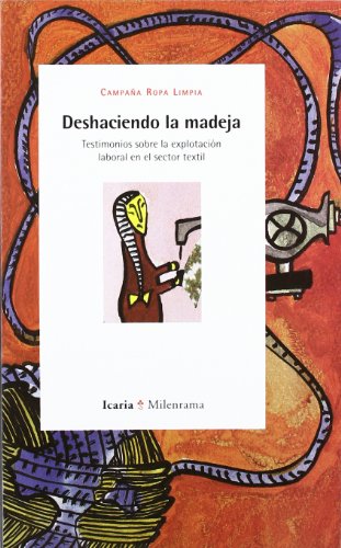 Deshaciendo la madeja: Testimonios sobre la explotación en el sector textil: Testimonios Sobre La Explotacion Laboral En El Sector Textil (Milenrama)