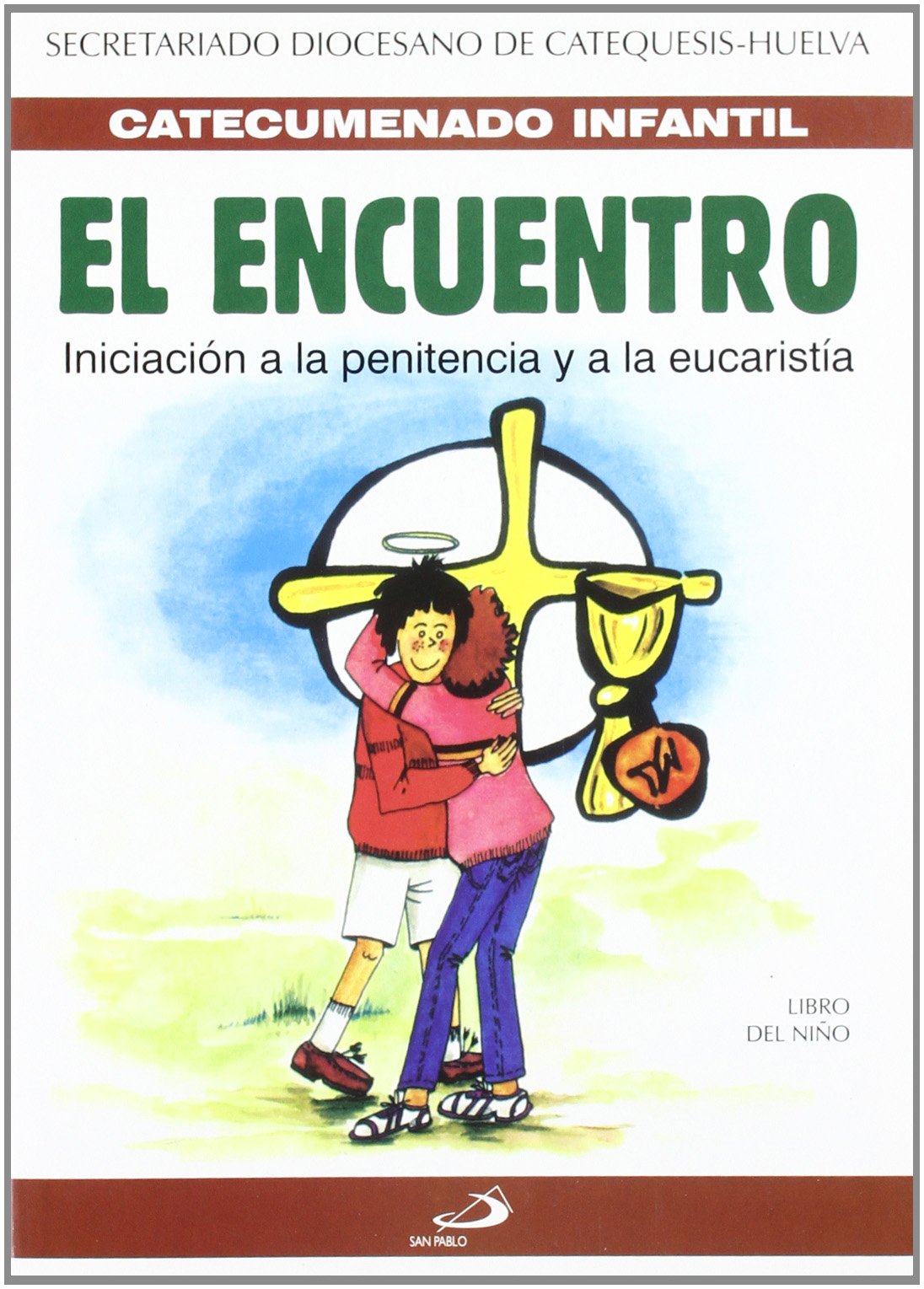 El encuentro - libro de actividades: Iniciación a la Penitencia y a la Eucaristía (Catecumenado infantil)